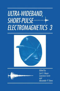 Title: Ultra-Wideband, Short-Pulse Electromagnetics 3 / Edition 1, Author: Carl E. Baumann