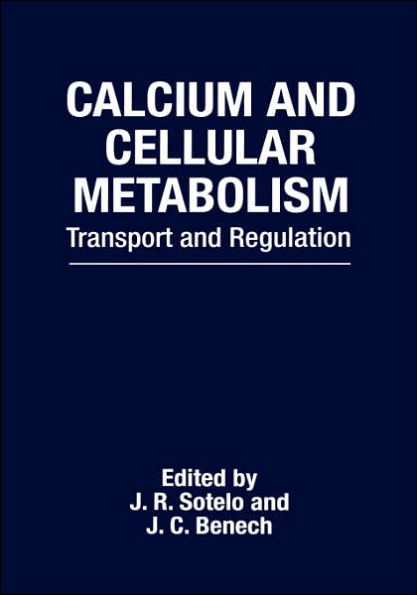 Calcium and Cellular Metabolism: Transport and Regulation / Edition 1