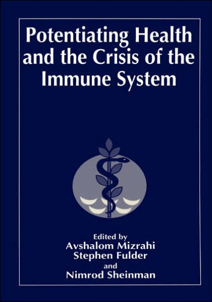 Potentiating Health and the Crisis of the Immune System: Integrative Approaches to the Prevention and Treatment of Modern Diseases / Edition 1