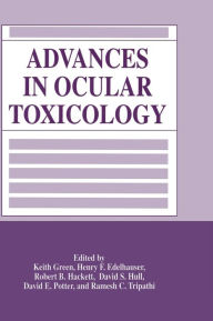 Title: Advances in Ocular Toxicology / Edition 1, Author: Keith Green
