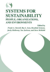 Title: Systems for Sustainability: People, Organizations, and Environments, Author: Frank A. Stowell