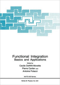 Title: Functional Integration: Basics and Applications / Edition 1, Author: Cïcile Dewitt-Morette