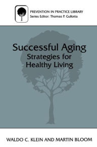 Title: Successful Aging: Strategies for Healthy Living / Edition 1, Author: Martin Bloom
