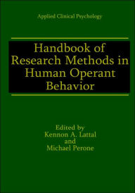 Title: Handbook of Research Methods in Human Operant Behavior / Edition 1, Author: Kennon A. Lattal