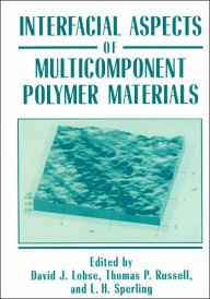 Title: Interfacial Aspects of Multicomponent Polymer Materials / Edition 1, Author: David J. Lohse