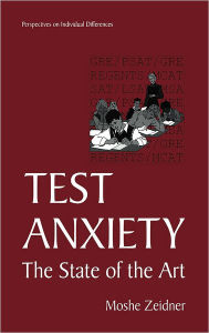Title: Test Anxiety: The State of the Art / Edition 1, Author: Moshe Zeidner
