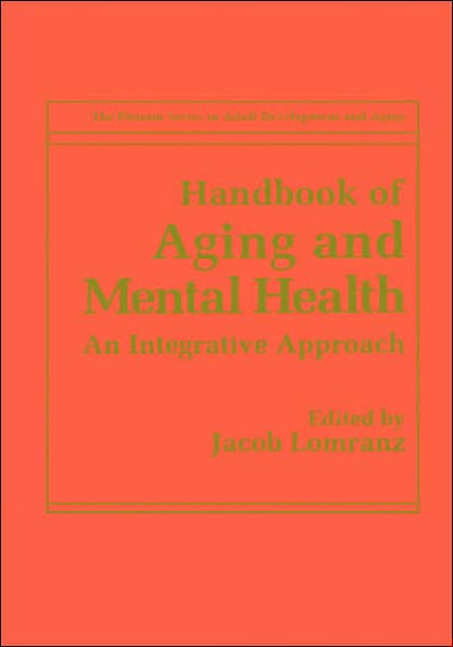 Handbook of Aging and Mental Health: An Integrative Approach / Edition 1