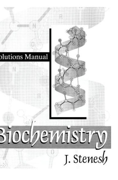 Biochemistry Biochemistry: Solutions Manual / Edition 1