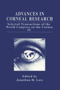 Title: Advances in Corneal Research: Selected Transactions of the World Congress on the Cornea IV, Author: Jonathan H. Lass