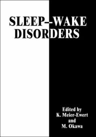 Title: Sleep-Wake Disorders / Edition 1, Author: K. Meier-Ewert