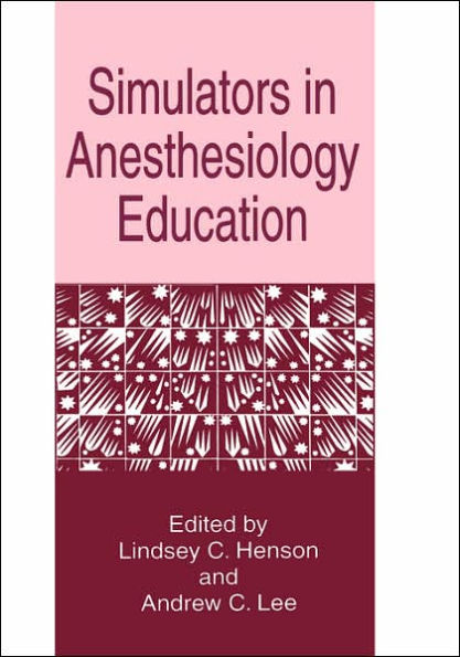 Simulators in Anesthesiology Education / Edition 1