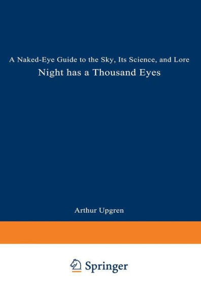 Night Has a Thousand Eyes: A Naked-Eye Guide to the Sky, Its Science, and Lore