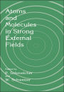 Atoms and Molecules in Strong External Fields / Edition 1