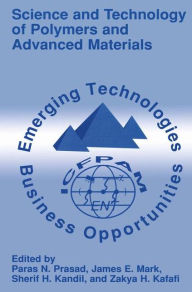 Title: Science and Technology of Polymers and Advanced Materials: Emerging Technologies and Business Opportunities, Author: Paras N. Prasad