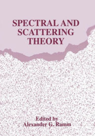 Title: Spectral and Scattering Theory / Edition 1, Author: Alexander G. Ramm