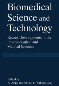 Title: Biomedical Science and Technical Technology: Recent Developments in the Pharmaceutical and Medical Sciences, Author: International Symposium on Biomedical Science and Technology