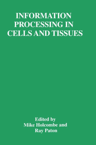 Information Processing in Cells and Tissues: Proceedings of an International Workshop Held in Sheffield, United Kingdom, September 1-4, 1997