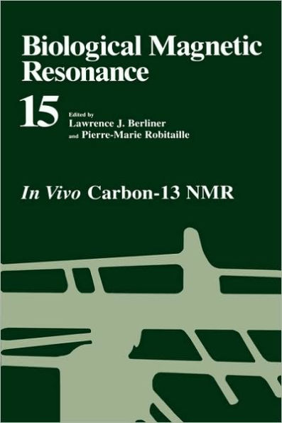 Biological Magnetic Resonance: In Vivo Carbon-13 NMR / Edition 1