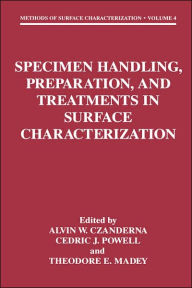 Title: Specimen Handling, Preparation, and Treatments in Surface Characterization, Author: Alvin W. Czanderna