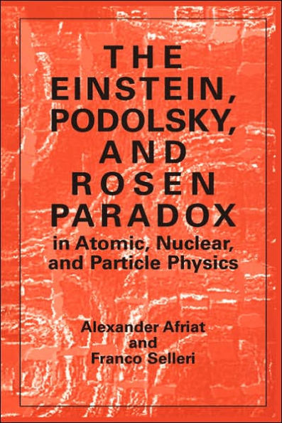The Einstein, Podolsky, and Rosen Paradox in Atomic, Nuclear, and Particle Physics / Edition 1