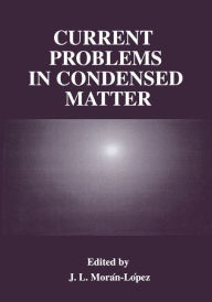 Title: Current Problems in Condensed Matter / Edition 1, Author: J.L. Morán-López