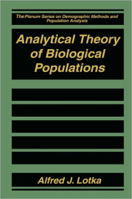 Title: Analytical Theory of Biological Populations / Edition 1, Author: Alfred J. Lotka