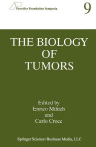 Title: The Biology of Tumors / Edition 1, Author: Enrico Mihich