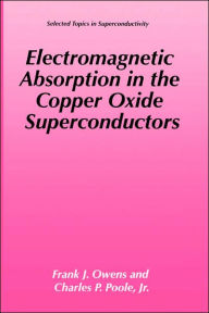 Title: Electromagnetic Absorption in the Copper Oxide Superconductors / Edition 1, Author: Frank J. Owens