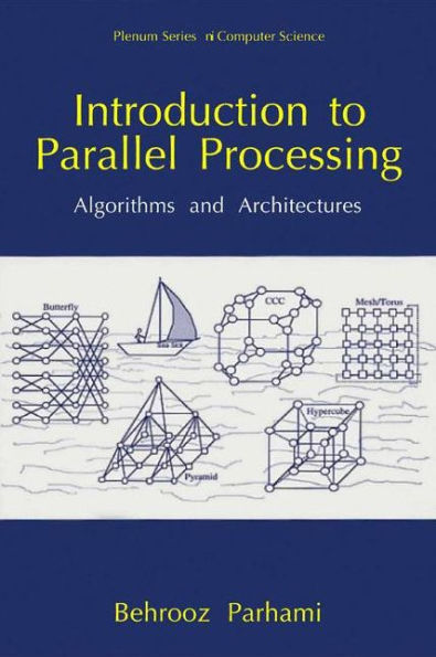 Introduction to Parallel Processing: Algorithms and Architectures / Edition 1