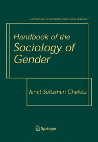 Title: Handbook of the Sociology of Gender / Edition 1, Author: Janet Saltzman Chafetz