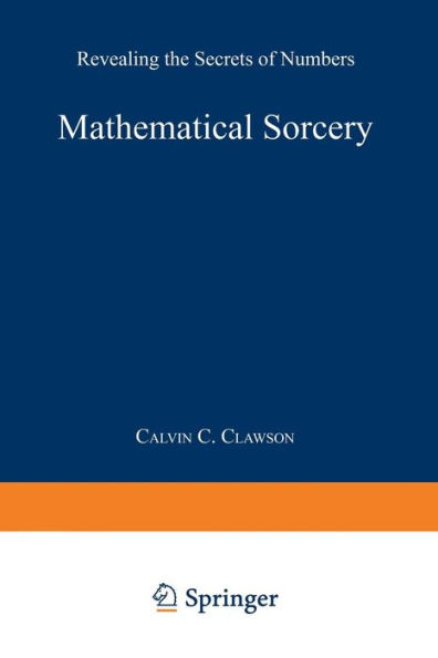 Mathematical Sorcery: Revealing the Secrets of Numbers