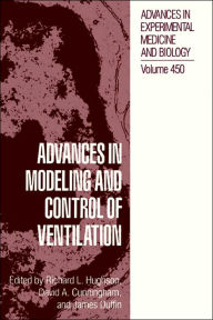 Title: Advances in Modeling and Control of Ventilation / Edition 1, Author: Richard L. Hughson