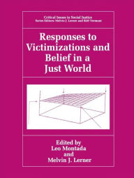 Title: Responses to Victimizations and Belief in a Just World / Edition 1, Author: Leo Montada