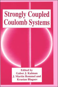 Title: Strongly Coupled Coulomb Systems, Author: Gabor J. Kalman