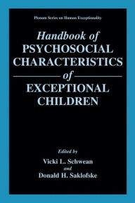 Title: Handbook of Psychosocial Characteristics of Exceptional Children / Edition 1, Author: Vicki L. Schwean