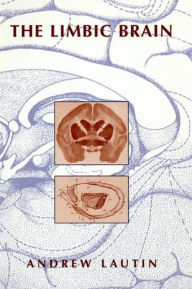 Title: The Limbic Brain / Edition 1, Author: Andrew L. Lautin