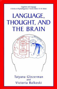 Title: Language, Thought, and the Brain / Edition 1, Author: Tatyana Glezerman