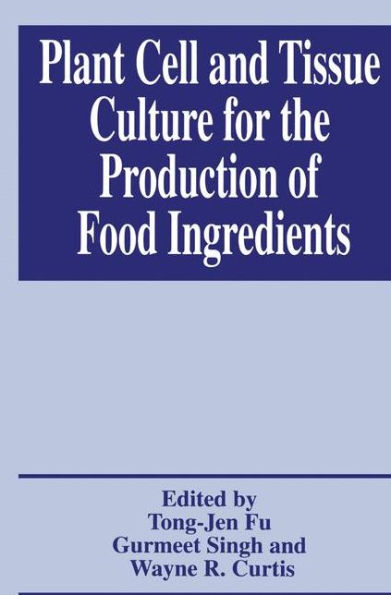Plant Cell and Tissue Culture for the Production of Food Ingredients / Edition 1