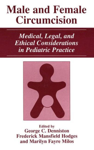 Male and Female Circumcision: Medical, Legal, and Ethical Considerations in Pediatric Practice / Edition 1