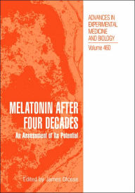 Title: Melatonin after Four Decades: An Assessment of Its Potential / Edition 1, Author: James Olcese