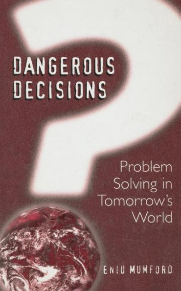 Dangerous Decisions: Problem Solving in Tomorrow's World / Edition 1