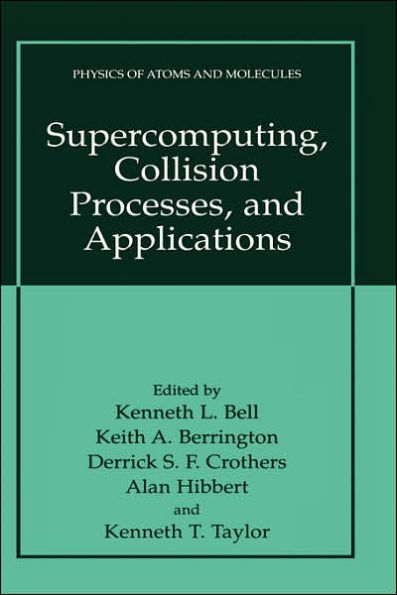 Supercomputing, Collision Processes, and Applications / Edition 1