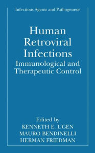 Title: Human Retroviral Infections: Immunological and Therapeutic Control / Edition 1, Author: Kenneth E. Ugen