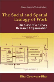 Title: The Social and Spatial Ecology of Work: The Case of a Survey Research Organization / Edition 1, Author: Rita Gorawara-Bhat