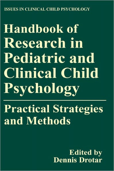 Handbook of Research in Pediatric and Clinical Child Psychology: Practical Strategies and Methods / Edition 1