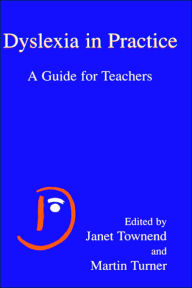 Title: Dyslexia in Practice: A Guide for Teachers / Edition 1, Author: Janet Townend