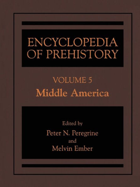Encyclopedia of Prehistory: Volume 5: Middle America / Edition 1