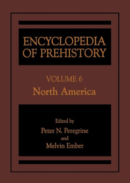 Encyclopedia of Prehistory: Volume 6: North America