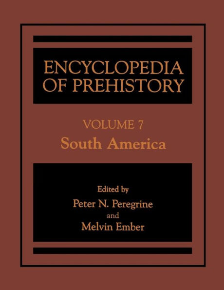Encyclopedia of Prehistory: Volume 7: South America / Edition 1