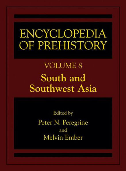 Encyclopedia of Prehistory: Volume 8: South and Southwest Asia / Edition 1